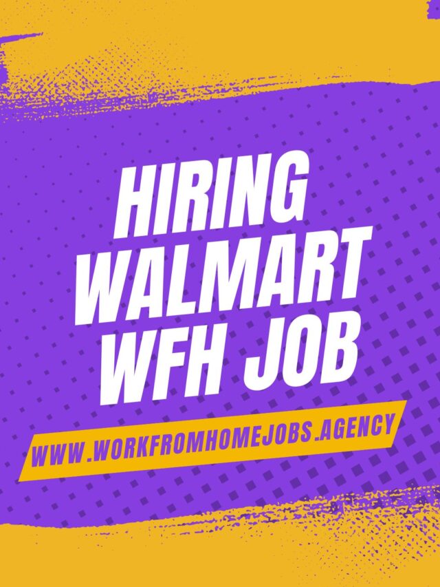 Work From Home Jobs at Walmart: Early Career Freshers & Graduates