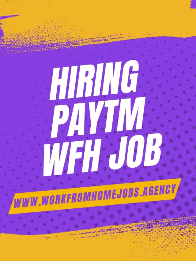 Work From Home Careers at Paytm: India’s Top Opportunity for BE/B.Tech Grads